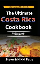 The Ultimate Costa Rica Cookbook - Steve Page ; Nikki Page - 9780999350669