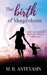 The Birth of Magdalena - Mb Antevasin - 9780999437759
