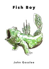 Fish Boy - GOSSLEE,  John - 9780999447185