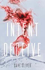 Intent to Deceive - Rear Adm Dave Oliver - 9780999471807