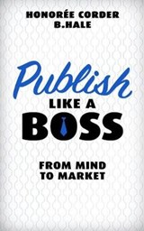 Publish Like a Boss - B N Hale ; Honoree Corder - 9780999478028