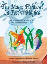 The Magic Fishbowl / La Pecera Magica - Robin T Nelson - 9780999498569
