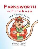 Farnsworth the Firehose and Taylor Grief - Fred Neff - 9780999498583
