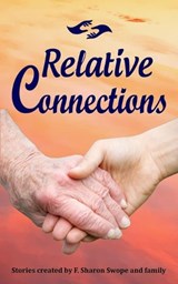 Relative Connections - SWOPE,  F Sharon ; Parente, Genilee Swope ; Stotz, Allyn M (Virginia Writers Club Sister in Crime) - 9780999503621