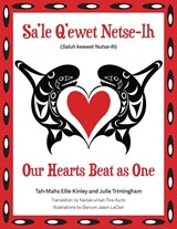 Our Hearts Beat as One (Sa'le Q'ewet Netse-lh) - Julie Trimingham ; Tah-Mahs Ellie Kinley - 9780999527870