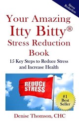 Your Amazing Itty Bitty Stress Reduction Book - THOMSON CHC,  Denise - 9780999651995