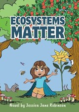 Ecosystems Matter - Jessica Jane Robinson - 9780999722626