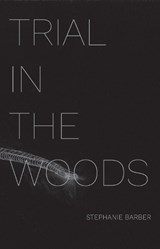 Trial in the Woods - BARBER,  Stephanie - 9780999724781