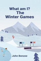 What am I? The Winter Games - John Benzee - 9780999737989