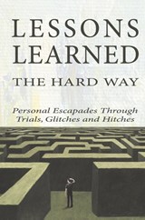 Lessons Learned the Hard Way - Betsy Chasse - 9780999835470