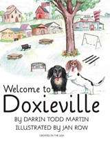 Welcome to Doxieville - Darrin Todd Martin ; Jan Row - 9780999856901