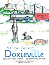 A Circus Comes to Doxieville - Darrin Todd Martin - 9780999856925