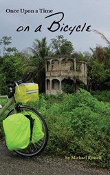 Once Upon a Time on a Bicycle: A self-propelled two-wheeled journey of necessity - RUSSELL,  Michael - 9780999873021