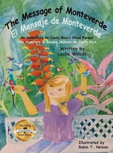 The Message of Monteverde / El Mensaje de Monteverde - Leslie a Woods - 9780999874431