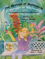 The Message of Monteverde / El Mensaje de Monteverde - Leslie A Woods - 9780999874448