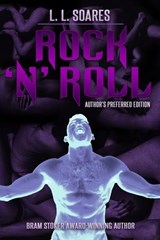 Rock 'N' Roll: Author's Preferred Edition - L. L. Soares - 9781005080716