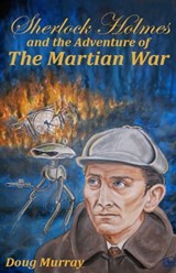 Sherlock Holmes and the Adventure of The Martian War - Doug Murray - 9781005200244