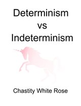 Determinism Vs Indeterminism - Chastity White Rose - 9781005219192