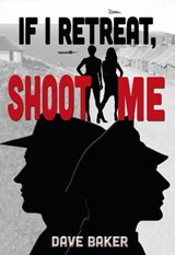 If I Retreat, Shoot Me - Dave Baker - 9781005283919