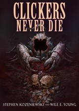 Clickers Never Die - Stephen Kozeniewski ; Wile E. Young - 9781005378196
