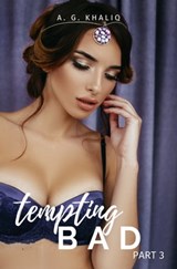 Tempting Bad Part 3: A Dark Mafia Romance - A. G. Khaliq - 9781005390907