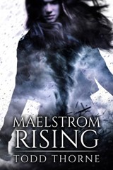 Maelstrom Rising - Todd Thorne - 9781005436148