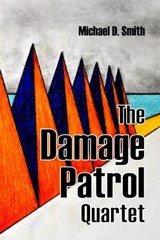 The Damage Patrol Quartet: Four Stories - Michael D. Smith - 9781005501419