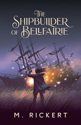 The Shipbuilder of Bellfairie - M. Rickert - 9781005554262