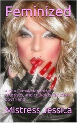 Feminized! (Complete Series) - Mistress Jessica - 9781005569808