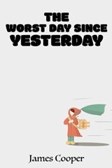 The Worst Day Since Yesterday - James Cooper - 9781005618193