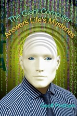 The Giant Computer Answers Life's Mysteries - Geoff Pridham - 9781005656348