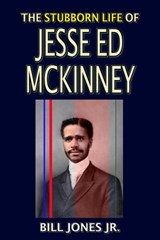 The Stubborn Life of Jesse Ed McKinney - Bill Jones, Jr. - 9781005672768