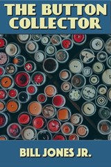 The Button Collector - Bill Jones, Jr. - 9781005686673