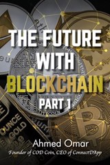 The Future with Blockchain - Part 1 - Ahmed Omar - 9781005699833