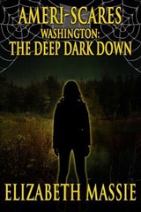 Ameri-Scares: Washington: The Deep Dark Down - Elizabeth Massie - 9781005997571