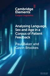 Analysing Language, Sex and Age in a Corpus of Patient Feedback - Paul (Lancaster University) Baker ; Gavin (Lancaster University) Brookes - 9781009013772