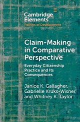 Claim-Making in Comparative Perspective - Janice K. (Rutgers University Gallagher ; Gabrielle (University of Virginia) Kruks-Wisner ; Whitney K. (San Francisco State University) Taylor - 9781009013925