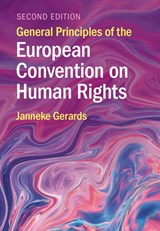 General Principles of the European Convention on Human Rights - Janneke (Universiteit Utrecht Gerards - 9781009045629