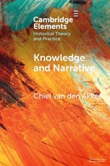 Knowledge and Narrative - Chiel van den (Vrije Universiteit Amsterdam) Akker - 9781009108348