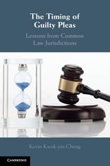The Timing of Guilty Pleas - Kevin (The Chinese University of Hong Kong) Cheng - 9781009158619