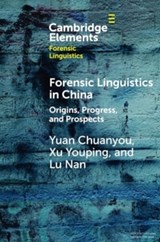 Forensic Linguistics in China - Yuan (Guangdong University of Foreign Studies) Chuanyou ; Xu (Guangdong University of Foreign Studies) Youping ; Lu (Guangdong University of Foreign Studies) Nan - 9781009162531
