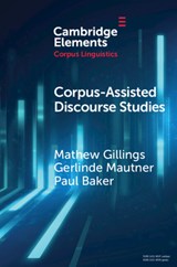 Corpus-Assisted Discourse Studies - Mathew (Vienna University of Economics and Business ) Gillings ; Gerlinde (Vienna University of Economics and Business ) Mautner ; Paul (Lancaster University) Baker - 9781009168151