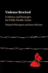 Violence Rewired - Richard Whittington ; James (University of Liverpool) McGuire - 9781009202275