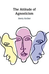 The Attitude of Agnosticism - Avery (George Washington University Archer - 9781009214728