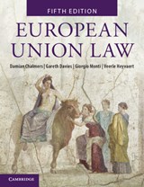 European Union Law - Damian (National University of Singapore) Chalmers ; Gareth (Vrije Universiteit Davies ; Giorgio (Tilburg University Monti ; Veerle (London School of Economics and Political Science) Heyvaert - 9781009230308