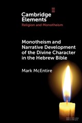 Monotheism and Narrative Development of the Divine Character in the Hebrew Bible - Mark (Belmont University) McEntire - 9781009238960