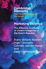 Marketing Violence - Frans-Willem (Universiteit Leiden) Korsten ; Inger (Vrije Universiteit Leemans ; Cornelis (Universiteit Gent van der Haven ; Karel (Universite Libre de Bruxelles) Vanhaesebrouck - 9781009246460