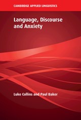 Language, Discourse and Anxiety - Luke (Lancaster University) Collins ; Paul (Lancaster University) Baker - 9781009250085