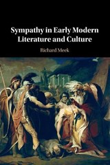Sympathy in Early Modern Literature and Culture - Richard (University of Hull) Meek - 9781009280242