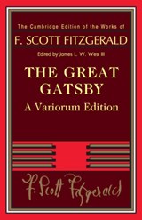 The Great Gatsby – Variorum Edition - F. Scott Fitzgerald ; James L. W. (Pennsylvania State University) West III - 9781009285872